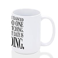 Okay So I Danced Like No One was Watching Coffee Mug Novelty Birthday Gift, Funny Cup for Men Women Him Her 11OZ