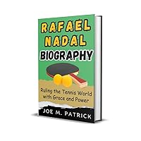 RAFAEL NADAL BIOGRAPHY: Ruling the Tennis World with Grace and Power (Unscripted Victories: Untold Sports Stories) RAFAEL NADAL BIOGRAPHY: Ruling the Tennis World with Grace and Power (Unscripted Victories: Untold Sports Stories) Kindle Hardcover Paperback