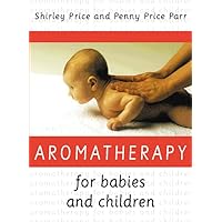 Aromatherapy for Babies and Children Aromatherapy for Babies and Children Paperback
