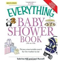 The Everything Baby Shower Book: Throw a memorable event for mother-to-be The Everything Baby Shower Book: Throw a memorable event for mother-to-be Paperback Kindle