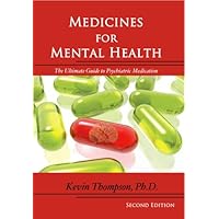 Medicines for Mental Health: The Ultimate Guide to Psychiatric Medication Medicines for Mental Health: The Ultimate Guide to Psychiatric Medication Kindle Paperback