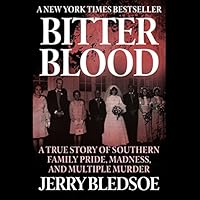 Bitter Blood: A True Story of Southern Family Pride, Madness, and Multiple Murder Bitter Blood: A True Story of Southern Family Pride, Madness, and Multiple Murder Mass Market Paperback Kindle Audible Audiobook Audio CD