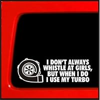 | I Don't Usually Whistle at Girls, But When I Do I Use My Turbo Bumper Sticker Decal for Car, Truck, Window, Laptop | 3