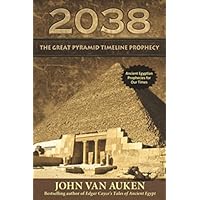 2038 The Great Pyramid Timeline Prophecy 2038 The Great Pyramid Timeline Prophecy Kindle Paperback