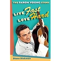 Live Fast, Love Hard: The Faron Young Story (Music in American Life) Live Fast, Love Hard: The Faron Young Story (Music in American Life) Paperback Kindle Audible Audiobook Hardcover Mass Market Paperback