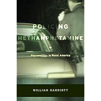 Policing Methamphetamine: Narcopolitics in Rural America Policing Methamphetamine: Narcopolitics in Rural America Kindle Paperback Hardcover Mass Market Paperback