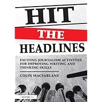 Hit the Headlines: Exciting journalism activities for improving writing and thinking skills Hit the Headlines: Exciting journalism activities for improving writing and thinking skills Kindle Paperback