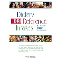 Dietary Reference Intakes: The Essential Guide to Nutrient Requirements Dietary Reference Intakes: The Essential Guide to Nutrient Requirements Paperback Hardcover Mass Market Paperback