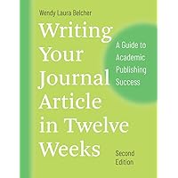 Writing Your Journal Article in Twelve Weeks, Second Edition: A Guide to Academic Publishing Success (Chicago Guides to Writing, Editing, and Publishing) Writing Your Journal Article in Twelve Weeks, Second Edition: A Guide to Academic Publishing Success (Chicago Guides to Writing, Editing, and Publishing) Paperback eTextbook