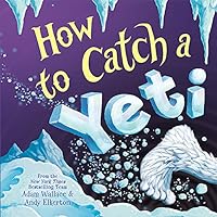 How to Catch a Yeti How to Catch a Yeti Hardcover Kindle Audible Audiobook Paperback Audio CD