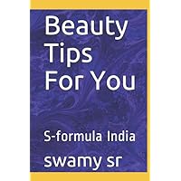 Beauty Tips For You: S-formula India Beauty Tips For You: S-formula India Paperback