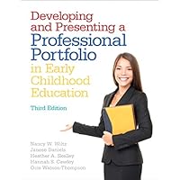 Developing and Presenting a Professional Portfolio in Early Childhood Education (Myeducationlab) Developing and Presenting a Professional Portfolio in Early Childhood Education (Myeducationlab) eTextbook Paperback
