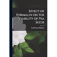 Effect of Formalin on the Viability of Pea Seeds Effect of Formalin on the Viability of Pea Seeds Paperback Leather Bound