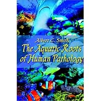 The Aquatic Roots of Human Pathology The Aquatic Roots of Human Pathology Paperback