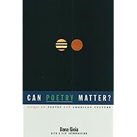 Can Poetry Matter?: Essays on Poetry and American Culture Can Poetry Matter?: Essays on Poetry and American Culture Paperback Hardcover