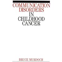 Communication Disorders in Childhood Cancer Communication Disorders in Childhood Cancer Paperback Digital
