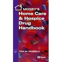 Mosby's Home Care & Hospice Drug Handbook Mosby's Home Care & Hospice Drug Handbook Paperback