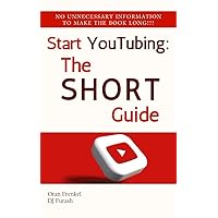Start YouTubing: The Short Guide (The Short Guides) Start YouTubing: The Short Guide (The Short Guides) Kindle