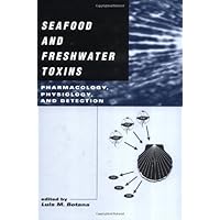 Seafood and Freshwater Toxins: Pharmacology, Physiology, and Detection (Food Science and Technology) Seafood and Freshwater Toxins: Pharmacology, Physiology, and Detection (Food Science and Technology) Hardcover