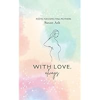 With Love, Always: Poems for Expecting Mothers