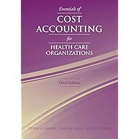 Essentials of Cost Accounting for Health Care Organizations Essentials of Cost Accounting for Health Care Organizations Paperback