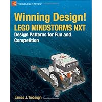 Winning Design!: LEGO MINDSTORMS NXT Design Patterns for Fun and Competition (Technology in Action) Winning Design!: LEGO MINDSTORMS NXT Design Patterns for Fun and Competition (Technology in Action) Kindle Paperback Mass Market Paperback