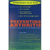 Preventing Arthritis: A Holistic Approach to Life Without Pain Preventing Arthritis: A Holistic Approach to Life Without Pain Hardcover Mass Market Paperback