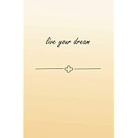 live your dream: Lined Notebook .100 pages. 6