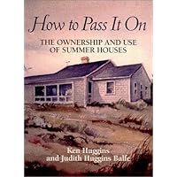 How to Pass It On : The Ownership and Use of Summer Houses How to Pass It On : The Ownership and Use of Summer Houses Spiral-bound