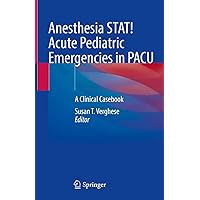 Anesthesia STAT! Acute Pediatric Emergencies in PACU: A Clinical Casebook Anesthesia STAT! Acute Pediatric Emergencies in PACU: A Clinical Casebook Kindle Hardcover Paperback