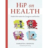 Hip on Health: Health Information for Caregivers and Families Hip on Health: Health Information for Caregivers and Families Paperback