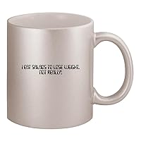 I Eat Salads To Lose Weight. Not Really! - Ceramic 11oz Silver Coffee Mug