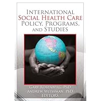 International Social Health Care Policy, Program, and Studies International Social Health Care Policy, Program, and Studies Kindle Hardcover Paperback