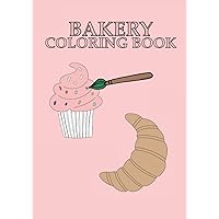 Bakery Coloring Book: Libro da colorare Panetteria 36 pagine, taglia 21 x 29, 7 cm (DIN A4) (Italian Edition)