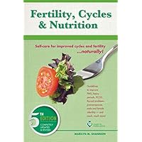Fertility, Cycles and Nutrition: Self-care for improved cycles and fertility....naturally! Fertility, Cycles and Nutrition: Self-care for improved cycles and fertility....naturally! Paperback Kindle
