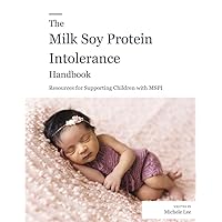 The Milk Soy Protein Intolerance Handbook: Resources for Supporting Children with MSPI The Milk Soy Protein Intolerance Handbook: Resources for Supporting Children with MSPI Kindle Paperback