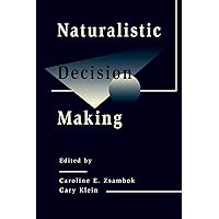 Naturalistic Decision Making (Expertise: Research and Applications Series) Naturalistic Decision Making (Expertise: Research and Applications Series) Paperback Kindle Hardcover