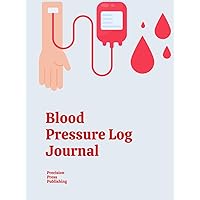 Blood Pressure Log Journal: Daily Record and Monitor BP at Home