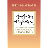 Joyfully Together: The Art of Building a Harmonious Community Joyfully Together: The Art of Building a Harmonious Community Paperback Kindle