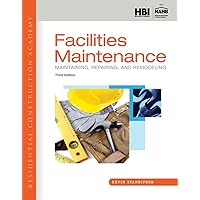 Residential Construction Academy: Facilities Maintenance: Maintaining, Repairing, and Remodeling Residential Construction Academy: Facilities Maintenance: Maintaining, Repairing, and Remodeling Paperback
