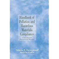 Handbook of Pollution and Hazardous Materials Compliance: A Sourcebook for Environmental Managers (Environmental Science & Pollution) Handbook of Pollution and Hazardous Materials Compliance: A Sourcebook for Environmental Managers (Environmental Science & Pollution) Kindle Hardcover Paperback