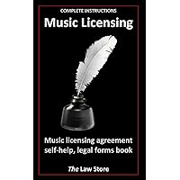Music Licensing: Music Licensing Agreement Self-Help, Legal Forms Book