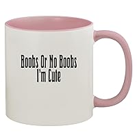 Boobs Or No Boobs I'm Cute - 11oz Ceramic Colored Inside & Handle Coffee Mug, Pink