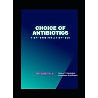 Choice of Antibiotics: Right Drug for a Right Bug Choice of Antibiotics: Right Drug for a Right Bug Paperback Kindle Hardcover