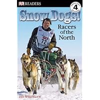 DK Readers L4: Snow Dogs!: Racers of the North DK Readers L4: Snow Dogs!: Racers of the North Hardcover Paperback