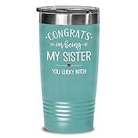 Sister Tumbler Congrats On Being My Sister You Lucky Bitch Birthday Christmas Ideas for Women Sister in law Wedding for Bride Funny 20 or 30 oz Insula