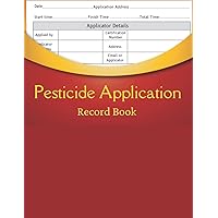 Pesticide Application Record Book: Pesticide Application Record Keeping Book | Chemical Application Log, Pesticide Spray Record Sheet, Keep Record of Application Method, Pesticide Brand, Date, Etc.