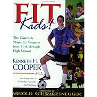 Fit Kids: The Complete Shape-Up Program from Birth Through High School Fit Kids: The Complete Shape-Up Program from Birth Through High School Paperback