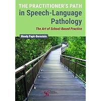 The Practitioner's Path in Speech-Language Pathology: The Art of School-Based Practice