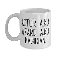 Perfect Actor Gifts, Actor A.K.A Wizard A.K.A Magician, Fancy 11oz 15oz Mug For Colleagues, Cup From Friends